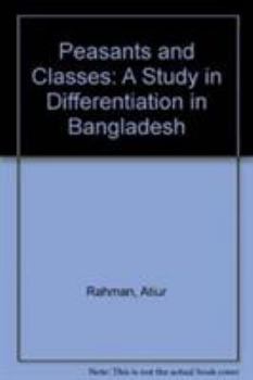Hardcover Peasants and Classes: A Study in Differentiation in Bangladesh Book