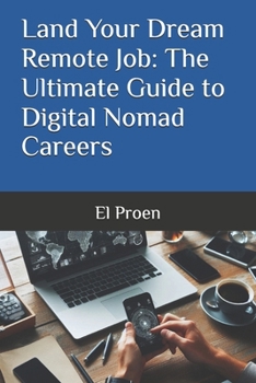 Paperback Land Your Dream Remote Job: The Ultimate Guide to Digital Nomad Careers Book