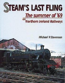 Hardcover Steam's Last Fling: The Summer of '69 on Northern Ireland Railways Book