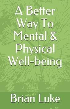 Paperback A Better Way To Mental & Physical Well-being Book