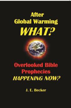 Paperback After Global Warming, What? Overlooked Bible Prophecies Happening Now? Book