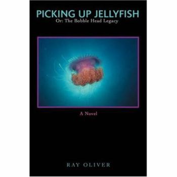 Paperback Picking Up Jellyfish: Or: The Bobble Head Legacy Book