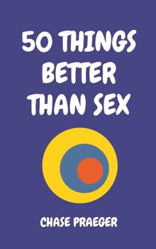 Hardcover 50 Things Better Than Sex [Large Print] Book