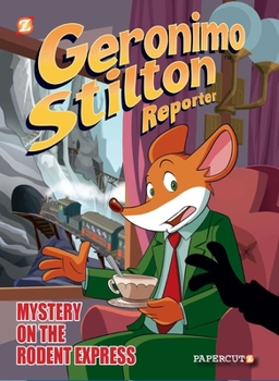 Geronimo Stilton Reporter #11: Intrigue on the Rodent Express - Book #11 of the Geronimo Stilton Reporter