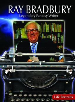 Ray Bradbury: Legendary Fantasy Writer - Book  of the Life Portraits