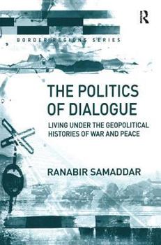 The Politics of Dialogue: Living Under the Geopolitical Histories of War and Peace