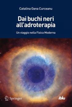 Paperback Dai Buchi Neri All'adroterapia: Un Viaggio Nella Fisica Moderna [Italian] Book