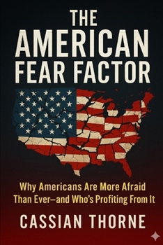 Paperback The American Fear Factor: Why Americans Are More Afraid Than Ever-and Who's Profiting From It Book