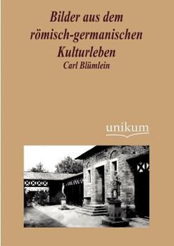 Paperback Bilder aus dem römisch-germanischen Kulturleben [German] Book