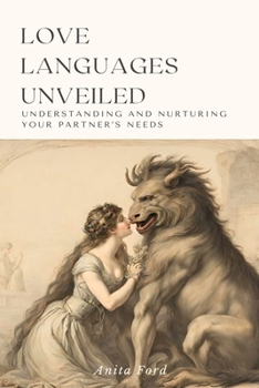 Paperback Love Languages Unveiled: Understanding and Nurturing Your Partner's Needs Book
