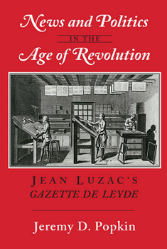 Paperback News and Politics in the Age of Revolution: Jean Luzac's Gazette de Leyde Book