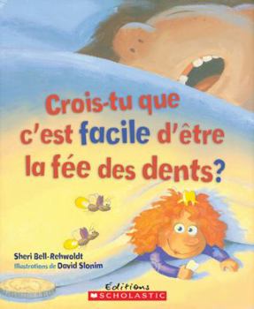 Paperback Crois-Tu Que c'Est Facile d'?tre La F?e Des Dents? [French] Book