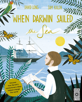 Hardcover When Darwin Sailed the Sea: Uncover How Darwin's Revolutionary Ideas Helped Change the World Book