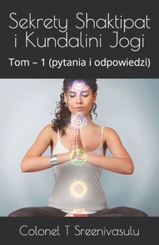 Paperback Sekrety Shaktipat i Kundalini Jogi: Tom - 1 (pytania i odpowiedzi) [Polish] Book