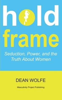 Paperback Hold Frame Seduction, Power, and the Truth About Women Book