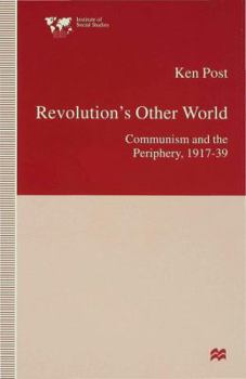 Hardcover Revolution's Other World: Communism and the Periphery, 1917-39 Book
