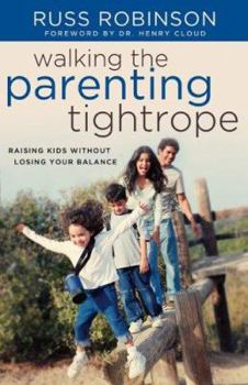 Paperback Walking the Parenting Tightrope: Raising Kids Without Losing Your Balance Book