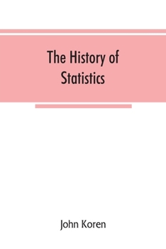 Paperback The history of statistics, their development and progress in many countries; in memoirs to commemorate the seventy fifth anniversary of the American s Book