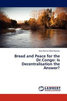 Paperback Bread and Peace for the Dr.Congo: Is Decentralisation the Answer? Book