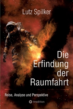 Paperback Die Erfindung der Raumfahrt: Reise, Analyse und Perspektive [German] Book