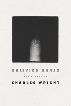 Paperback Oblivion Banjo: The Poetry of Charles Wright Book