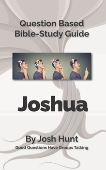 Paperback Bible Study Guide -- Joshua: Good Questions Have Small Groups Talking Book