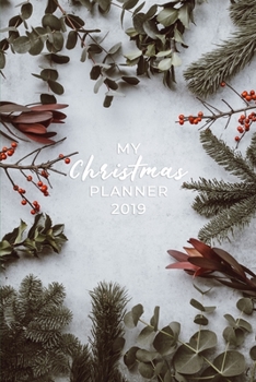 My Christmas Planner 2019: Christmas Holiday Organizer - Undated Weekly Planner, To-Do Lists, Holiday Shopping Budget and Tracker, Gift Checklist, ... Much More! (Holiday Planners and Organizers)