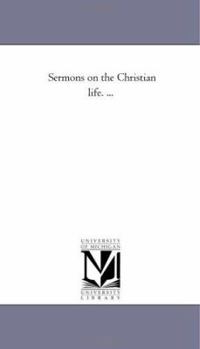 Paperback Sermons On the Christian Life. ... Book