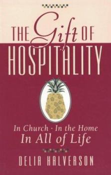 Paperback The Gift of Hospitality: In Church, in the Home, in All of Life Book
