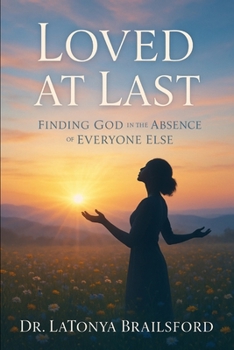 Paperback "Loved at Last: Finding God in the Absence of Everyone Else Book