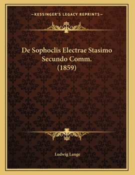Paperback De Sophoclis Electrae Stasimo Secundo Comm. (1859) [Latin] Book
