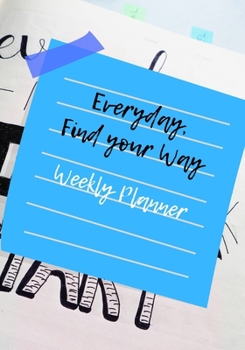 Paperback Everyday, Find Your Way: Weekly Planner Book