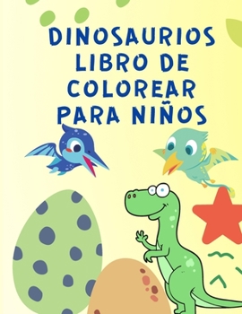 Paperback Dinosaurios Libro de Colorear para Ni?os: Libro Para Colorear de Dinosaurios para Ni?os de 4 a 8 A?os - Un gran regalo para ni?os y ni?as [Spanish] [Large Print] Book