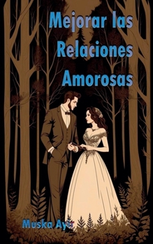 Mejorar las Relaciones Amorosas (Spanish Edition)
