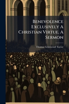 Paperback Benevolence Exclusively A Christian Virtue. A Sermon Book