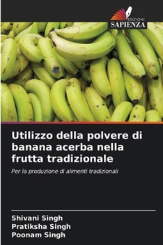 Paperback Utilizzo della polvere di banana acerba nella frutta tradizionale [Italian] Book