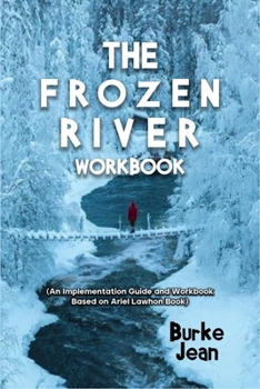 Paperback The Frozen River Workbook: (An Implementation Guide and Workbook Based on Ariel Lawhon Book) Book
