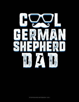 Paperback Cool German Shepherd Dad: Storyboard Notebook 1.85:1 Book