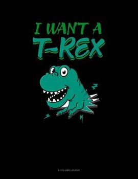 Paperback I Want A T-Rex: 8 Column Ledger Book