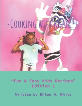 Paperback Cooking With Khloe: "Fun & Easy Kids Recipes" Book