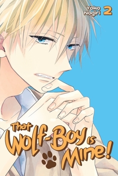 That Wolf-Boy Is Mine! Vol. 2 - Book #2 of the  [Watashi no kami-kun]
