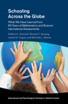 Schooling Across the Globe: What We Have Learned from 60 Years of Mathematics and Science International Assessments - Book  of the Educational and Psychological Testing in a Global Context