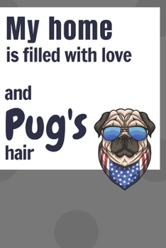 Paperback My home is filled with love and Pug's hair: For Pug Dog fans Book