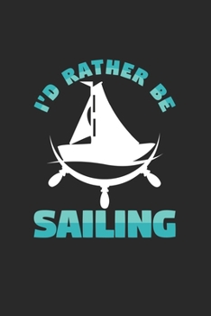 I'd rather be sailing: 6x9 Sailing | lined | ruled paper | notebook | notes