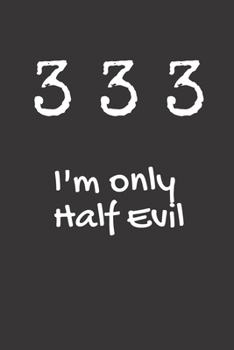333 I'm only half evil: Blank Lined Journal to Write in For Work or Office Funny Notebooks for Adults