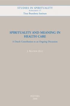 Paperback Spirituality and Meaning in Health Care: A Dutch Contribution to an Ongoing Discussion Book