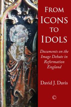Paperback From Icons to Idols: Documents on the Image Debate in Reformation England Book