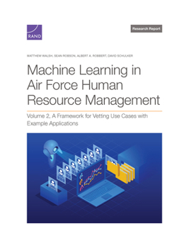 Paperback Machine Learning in Air Force Human Resource Management: A Framework for Vetting Use Cases with Example Applications, Volume 2 Book