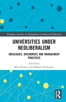 Hardcover Universities under Neoliberalism: Ideologies, Discourses and Management Practices Book