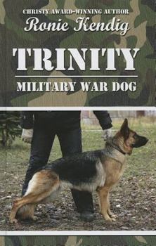 Trinity: Military War Dog - Book #1 of the A Breed Apart